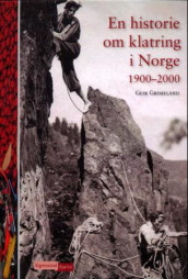 En historie om klatring i Norge av Geir Grimeland (Innbundet)