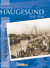 Haugesund 1914-1950 av Øyvind Bjørnson (Innbundet)