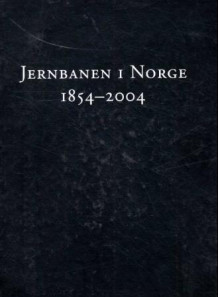 Jernbanen i Norge 1854-2004 av Trond Bergh, Jon Gulowsen og Helge Ryggvik (Innbundet)