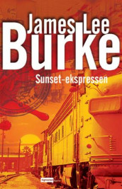 Sunset-ekspressen av James Lee Burke (Innbundet)