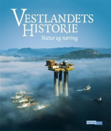 Vestlandets historie. Bd. 1-3 av Knut Helle, Ottar Grepstad, Arnvid Lillehammer og Anna Elisa Tryti (Innbundet)
