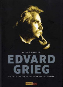 Edvard Grieg av Erling Dahl (Innbundet)