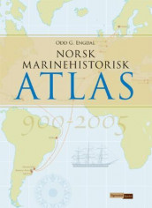 Norsk marinehistorisk atlas av Odd G. Engdal (Innbundet)