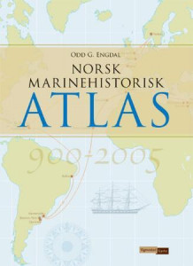 Norsk marinehistorisk atlas av Odd G. Engdal (Innbundet)