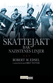 Skattejakt bak nazistenes linjer av Robert M. Edsel (Innbundet)
