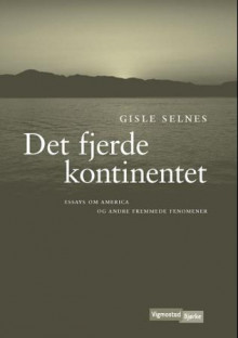 Det fjerde kontinentet av Gisle Selnes (Innbundet)