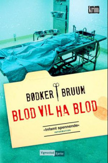 Blod vil ha blod av Benni Bødker og Karen Vad Bruun (Innbundet)