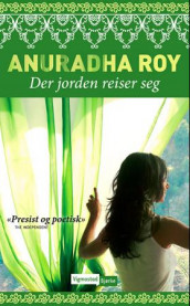 Der jorden reiser seg av Anuradha Roy (Heftet)