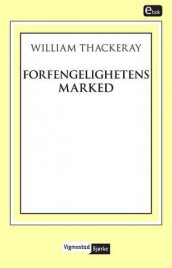 Forfengelighetens marked av William Makepeace Thackeray (Ebok)