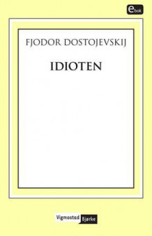Idioten av Fjodor M. Dostojevskij (Ebok)