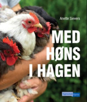 Med høns i hagen av Anette Sievers (Innbundet)