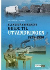 Slektsgranskerens guide til utvandringen 1825-1930 av Liv Marit Haakenstad (Innbundet)