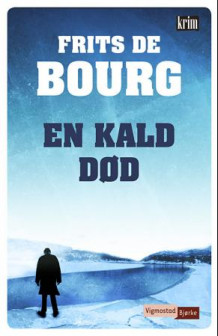 En kald død av Frits De Bourg (Innbundet)