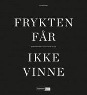 Frykten får ikke vinne av Per Egil Hegge (Innbundet)