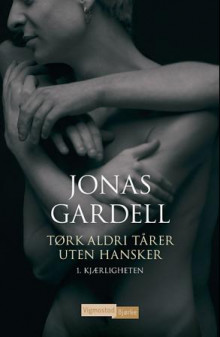Tørk aldri tårer uten hansker av Jonas Gardell (Innbundet)
