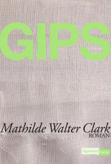 Gips av Mathilde Walter Clark (Heftet)