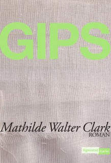 Gips av Mathilde Walter Clark (Ebok)