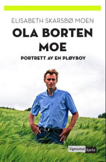Ola Borten Moe av Elisabeth Skarsbø Moen (Ebok)
