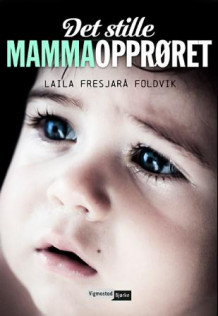 Det stille mammaopprøret av Laila Fresjarå Foldvik (Innbundet)