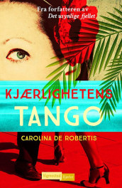 Kjærlighetens tango av Carolina De Robertis (Ebok)