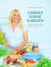 Carinas sunne kjøkken av Carina Hultin Dahlmann (Innbundet)