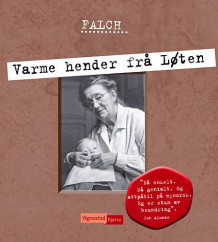 Varme hender frå Løten av Sigmund Falch (Ebok)