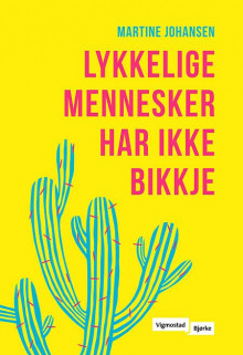 Lykkelige mennesker har ikke bikkje av Martine Johansen (Innbundet)