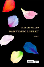 Parfymeorgelet av Margit Walsø (Ebok)