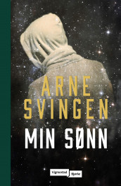 Min sønn av Arne Svingen (Innbundet)