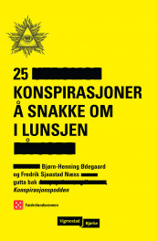 25 konspirasjoner å snakke om i lunsjen av Fredrik Sjaastad Næss og Bjørn-Henning Ødegaard (Heftet)