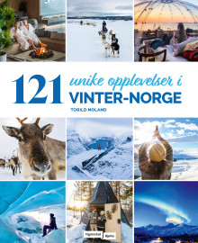 121 unike opplevelser i vinter-Norge av Torild Moland (Innbundet)