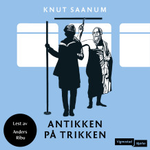 Antikken på trikken av Knut Saanum (Nedlastbar lydbok)