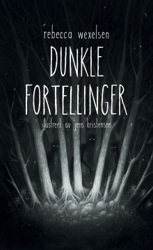 Dunkle fortellinger av Rebecca Wexelsen (Innbundet)