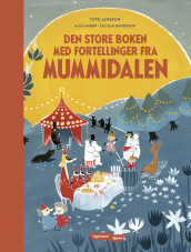 Den store boken med fortellinger fra Mummidalen av Cecilia Davidsson, Alex Haridi og Tove Jansson (Innbundet)