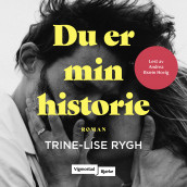 Du er min historie av Trine-Lise Rygh (Nedlastbar lydbok)
