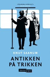 Antikken på trikken av Knut Saanum (Heftet)