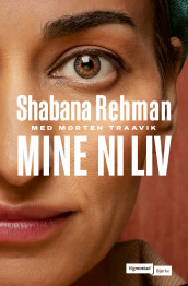 Mine ni liv av Shabana Rehman og Morten Traavik (Ebok)