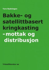 Bakke- og satellittbasert kringkasting av Tore Rydningen (Heftet)