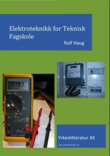 Elektroteknikk for teknisk fagskole av Rolf Haug (Heftet)