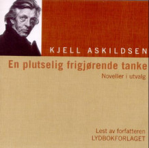 En plutselig frigjørende tanke av Kjell Askildsen (Lydbok-CD)