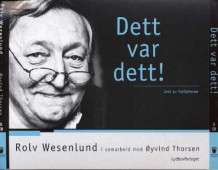Dett var dett! av Rolv Wesenlund og Øyvind Thorsen (Lydbok-CD)