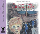 Det kom et skip til Bjørgvin i 1349 av Torill Thorstad Hauger (Lydbok-CD)