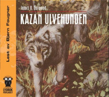 Kazan ulvehunden av James Oliver Curwood (Lydbok-CD)