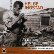 Øst for den store bre av Helge Ingstad (Lydbok-CD)
