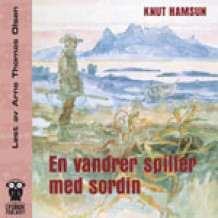 En vandrer spiller med sordin av Knut Hamsun (Lydbok-CD)