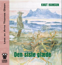 Den siste glæde av Knut Hamsun (Lydbok-CD)