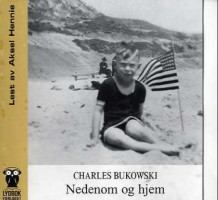 Nedenom og hjem av Charles Bukowski (Lydbok-CD)