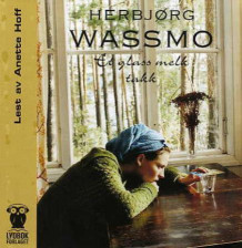 Et glass melk takk av Herbjørg Wassmo (Lydbok-CD)