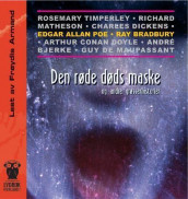 Den røde døds maske og andre grøsserhistorier av André Bjerke, Ray Bradbury, Charles Dickens, Arthur Conan Doyle, Richard Matheson, Guy de Maupassant, Edgar Allan Poe og Rosemary Timperley (Lydbok-CD)