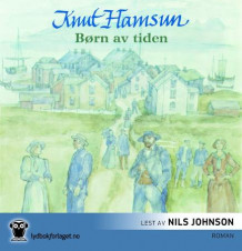 Børn av tiden av Knut Hamsun (Lydbok-CD)